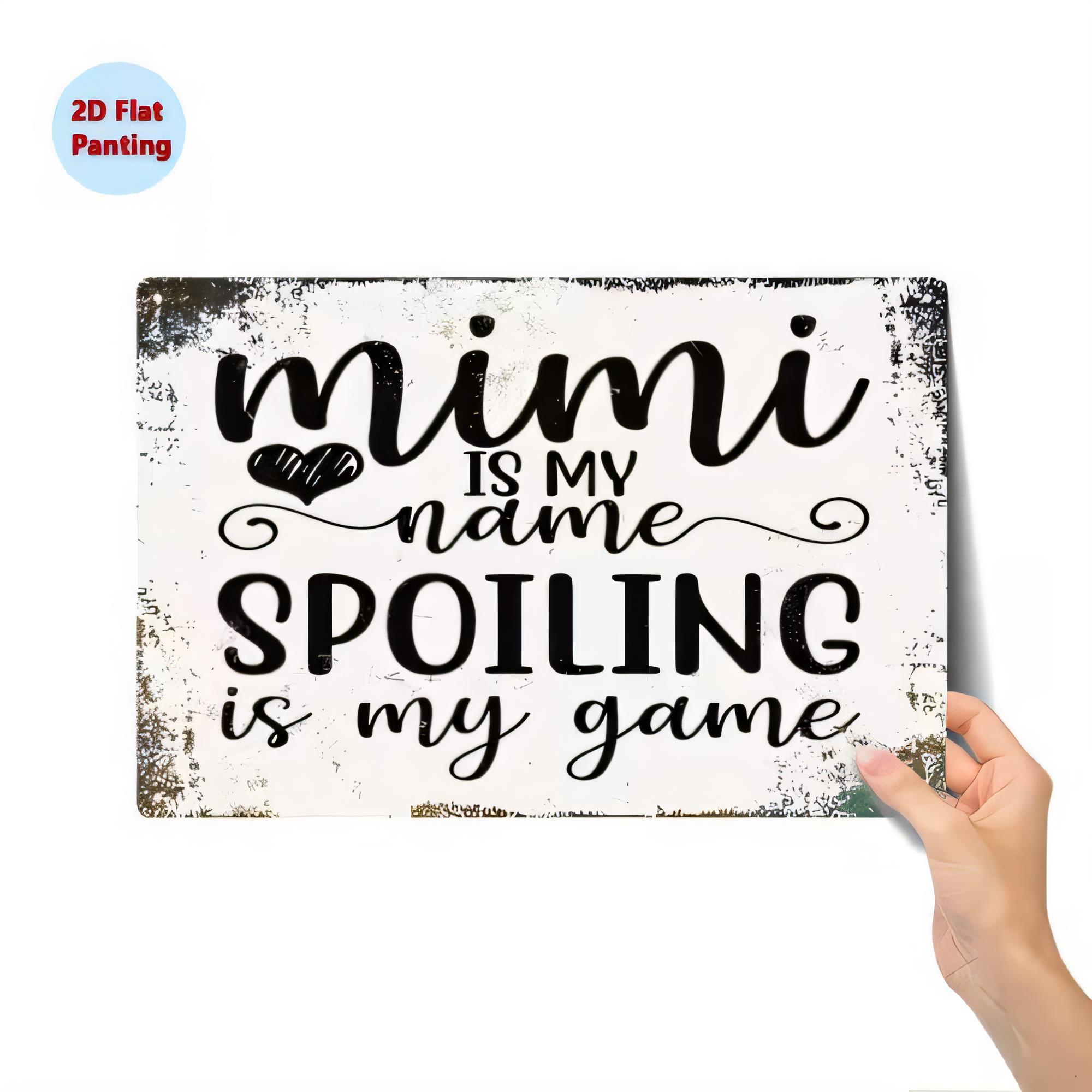 Baby Nursery Quotes - Tin Sign MIMI IS NAME Spoiling